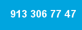 913 306 77 47